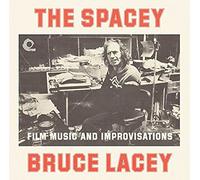 Bruce Lacey – Spacey Bruce Lacey : Musique de film et improvisations – Vinyle – Import