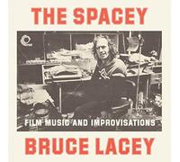 Spacey Bruce Lacey - Spacey Bruce Lacey: Film Music & Improvisati