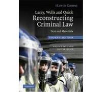 Lacey, Wells and Quick Reconstructing Criminal Law: Text and Materials Wells, Celia, Quick, Oliver (Auteur)