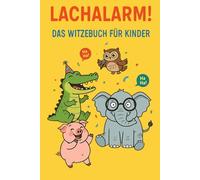 Lachalarm! Das Witzebuch für Kinder: Über 230 lustige Tierwitze zum Lachen, Staunen und Weitererzählen - das perfekte Witzebuch für Kinder ab 8 Jahren!“