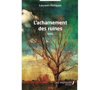 L'acharnement des ruines: Poésie