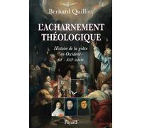 L'acharnement théologique: Histoire de la grâce en Occident (IIIe-XXIe siècle)