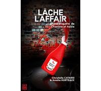 Lâche l'affair Une enquête de Charline et Adèle - Christelle Catarsi - Helene Jacob Editions - broché - Roman