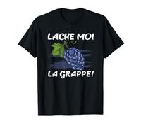 Lache Moi La Grappe Humour Vin Apéro Vigneron Homme Cadeau T-Shirt