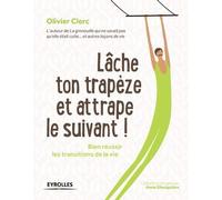 Lâche Ton Trapèze Et Attrape Le Suivant !