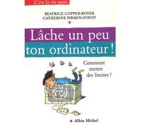 Lâche un peu ton ordinateur !: Comment mettre des limites ?