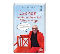 Lachen ist die schönste Art, Falten zu zeigen: Heiteres für Junggebliebene