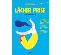 Lâcher prise: 50 pages de conseils pratiques, 20 outils à afficher, 16 pages détachables