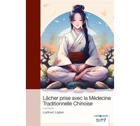 Lâcher prise avec la Médecine Traditionnelle Chinoise - Ludovic Lopes - Nombre 7 - broché - Guide
