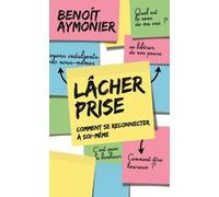 Lâcher Prise - Comment Se Reconnecter À Soi-Même