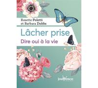 Lâcher-prise Dire oui à la vie - Rosette Poletti - Jouvence - broché - Guide