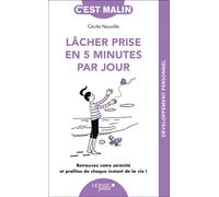 Lâcher prise en 5 minutes par jour Retrouvez votre sérénité et profitez de chaque instant de la vie ! - Cécile Neuville - Leduc S. - Poche - Guide