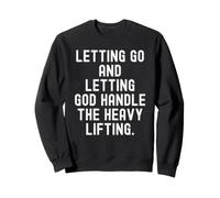 lâcher Prise et Laisser Dieu s'occuper du Gros du Travail Sweatshirt