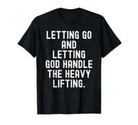 lâcher Prise et Laisser Dieu s'occuper du Gros du Travail T-Shirt Graphique avec Valeur