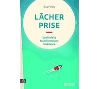 Lâcher prise: La clé de la transformation intérieure