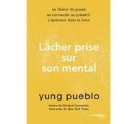 Lâcher prise sur son mental Yung Pueblo (Auteur), Julia Skorupska (Traduction)