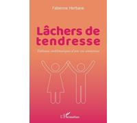 Lâchers De Tendresse - Tableaux Emblématiques D'une Vie Amoureuse