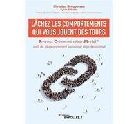 Lâchez les comportements qui vous jouent des tours – Process Communication Model® – Groupe Eyrolles