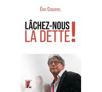Lâchez-nous la dette ! - Eric Coquerel - Atelier Ed De L' - broché - Essai