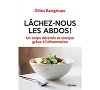 Lâchez-nous les abdos !: Un corps détendu et tonique grâce à l'alimentation