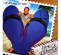 Sebastien, Patrick – Lâchez-Nous Les Tongs – CD – Super Jewel Box – Import