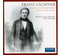 LACHNER,FRANZ - Sacred Choral Works