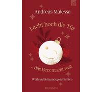 Lacht hoch die Tür ... das Herz macht weit Weihnachtshumorgeschichten jenseits von heiler Weihnachtswelt, Tannenduft und Kerzenlicht eine besondere Mischung aus Humor und Nachdenklichkeit. - Andreas M