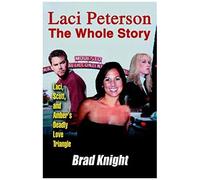 Laci Peterson The Whole Story