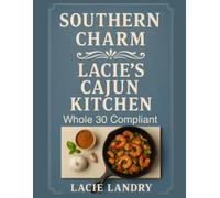 Lacie's Cajun Kitchen Cookbook: Whole 30 Edition