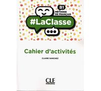 #LaClasse - Niveau B1 - Cahier d'activites