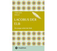Lacobus der Elb: Ein Junge rettet die Welt