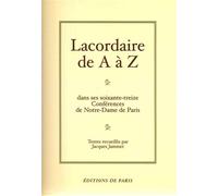 Lacordaire de A à Z dans ses soixante-treize conférences de Notre-Dame de Paris Dans les 73 conférences de Notre-Dame-de-Paris - JAMMET Jacques - De Paris - broché - Etude