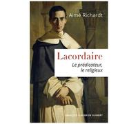 Lacordaire - Le Prédicateur, Le Religieux