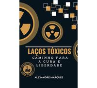 Laços Tóxicos: Caminho Para Cura e Liberdade