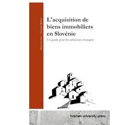 L'acquisition de biens immobiliers en Slovénie: Un guide pour les acheteurs étrangers