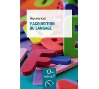 L'Acquisition du langage - Michèle Kail - Que Sais-Je - Poche - Etude