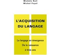 L' Acquisition du langage, tome 1 : Le langage en émergeance, de la naissance à trois ans
