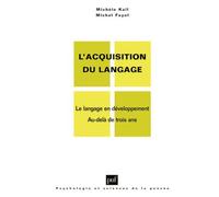 L'acquisition du langage. Volume II Le langage en développement. Au-delà de 3 ans - Michèle Kail - Puf - broché - Essai
