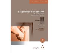 L'acquisition d'une société De la préparation au financement de l'opération - Collectif - Anthemis - broché - Manuel