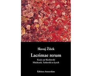 Lacrimae Rerum: Cinq essais sur Kieslowski, Hitchcock, Tarkovski et Lynch