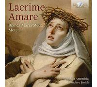 Lacrime Amare: Bianca Maria Meda Motets