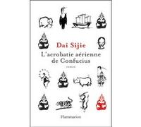 Sijie Dai – L'Acrobatie aérienne de Confucius – Roman – Broché – Flammarion