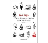 L'Acrobatie aérienne de Confucius - Sijie Dai - Flammarion - broché - Roman