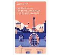 Lacroix und der traurige Champion von Roland-Garros | Alex Lépic Alex LépicAlex Lépic (Auteur)