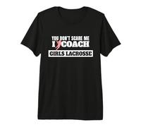 Lacrosse Coach You Don't Scare Me I Coach Girls Lacrosse T-Shirt Haut de Gamme