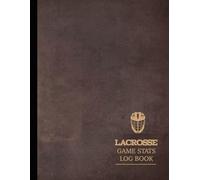 Lacrosse Game Stats Log Book: Track & Improve Every Match. Ideal for Players, Coaches, and Stick Sports Enthusiasts