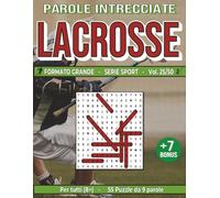 Lacrosse: Parole Intrecciate - Sport - per tutti (8+): Giochi stimolanti per divertirsi, ampliare il vocabolario e mantenere corpo e mente attivi a ... libero, pause lavoro e momenti di relax.