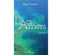 Lacs amers Roman - Roger Toumson - L'harmattan - broché - Roman