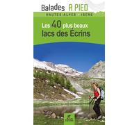 Lacs des ecrins les 40 plus beaux Les 40 plus beaux sentiers - Patrick Espel - Chamina Eds - broché - Guide