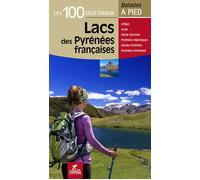 Collectif – Les 100 plus beaux lacs des Pyrénées françaises – Ariège, Aude...